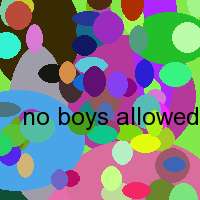 no boys allowed